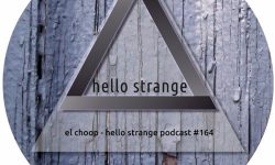 Hello Strange Podcast #169: El Choop