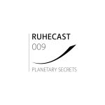 RuheCast #009: Planetary Secrets